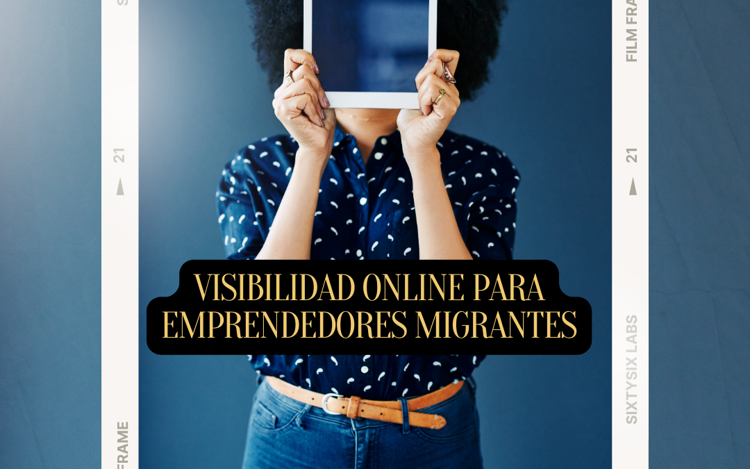 Visibilidad online para emprendedores migrantes